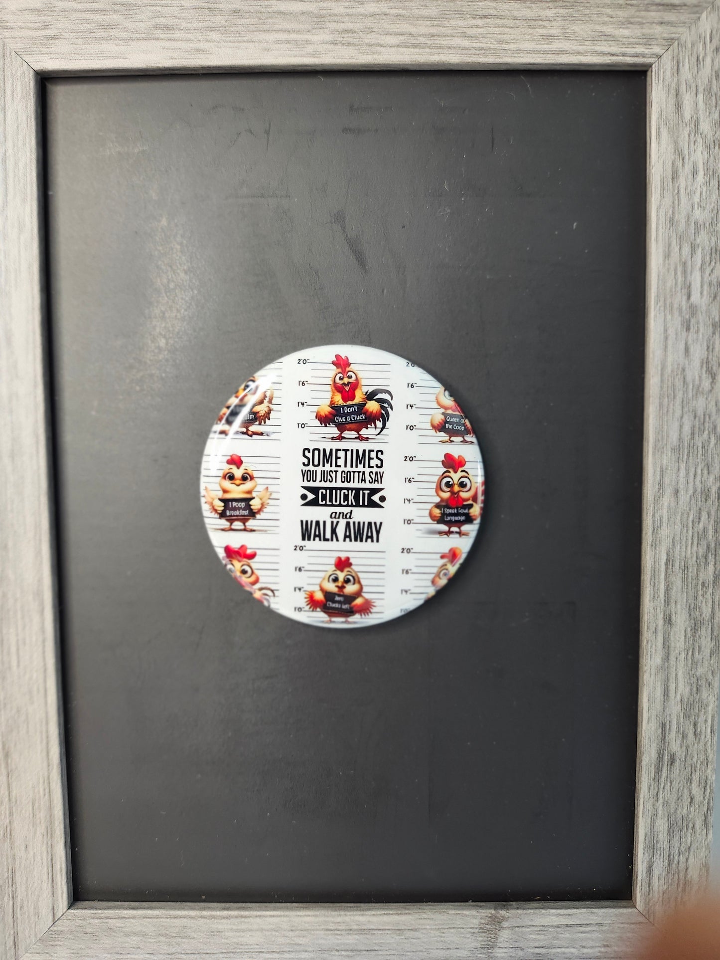 Sometimes you just have to say Cluck It and Walk Away Magnet