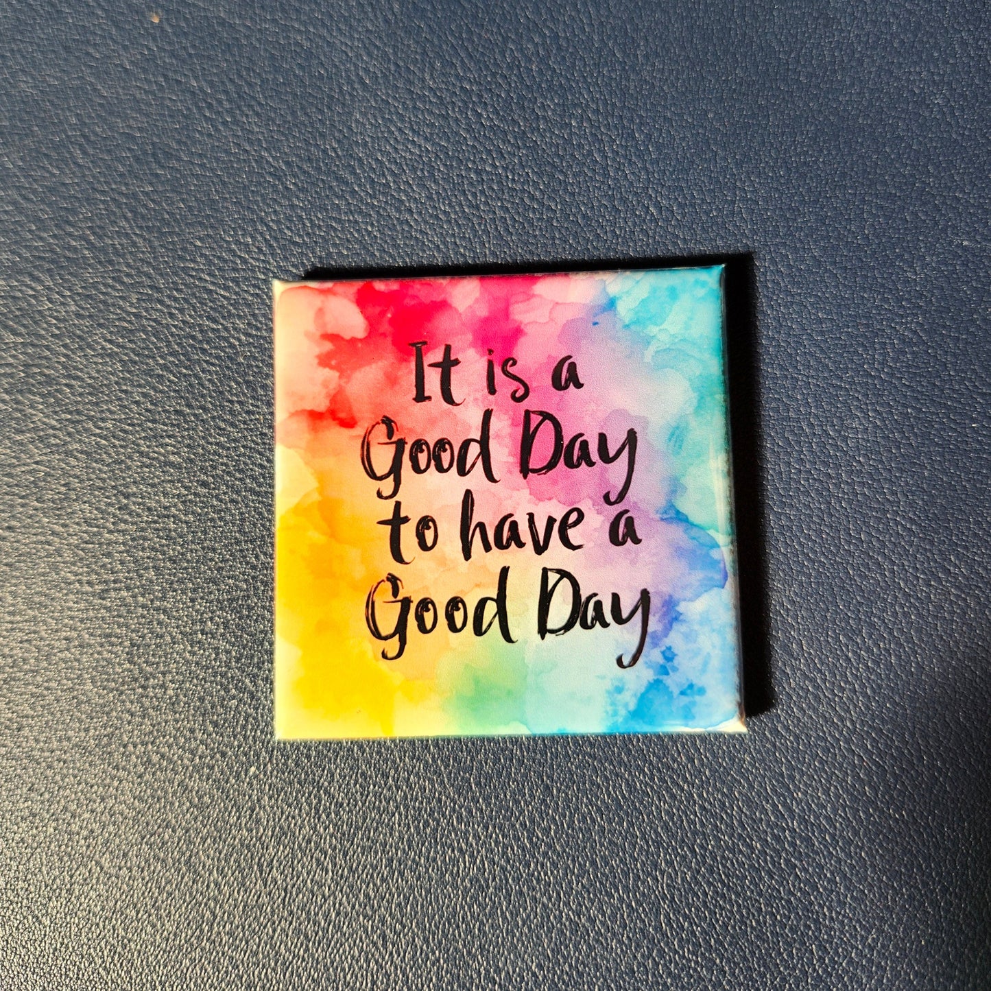 It is a Good day to have a Good Day