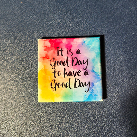 It is a Good day to have a Good Day